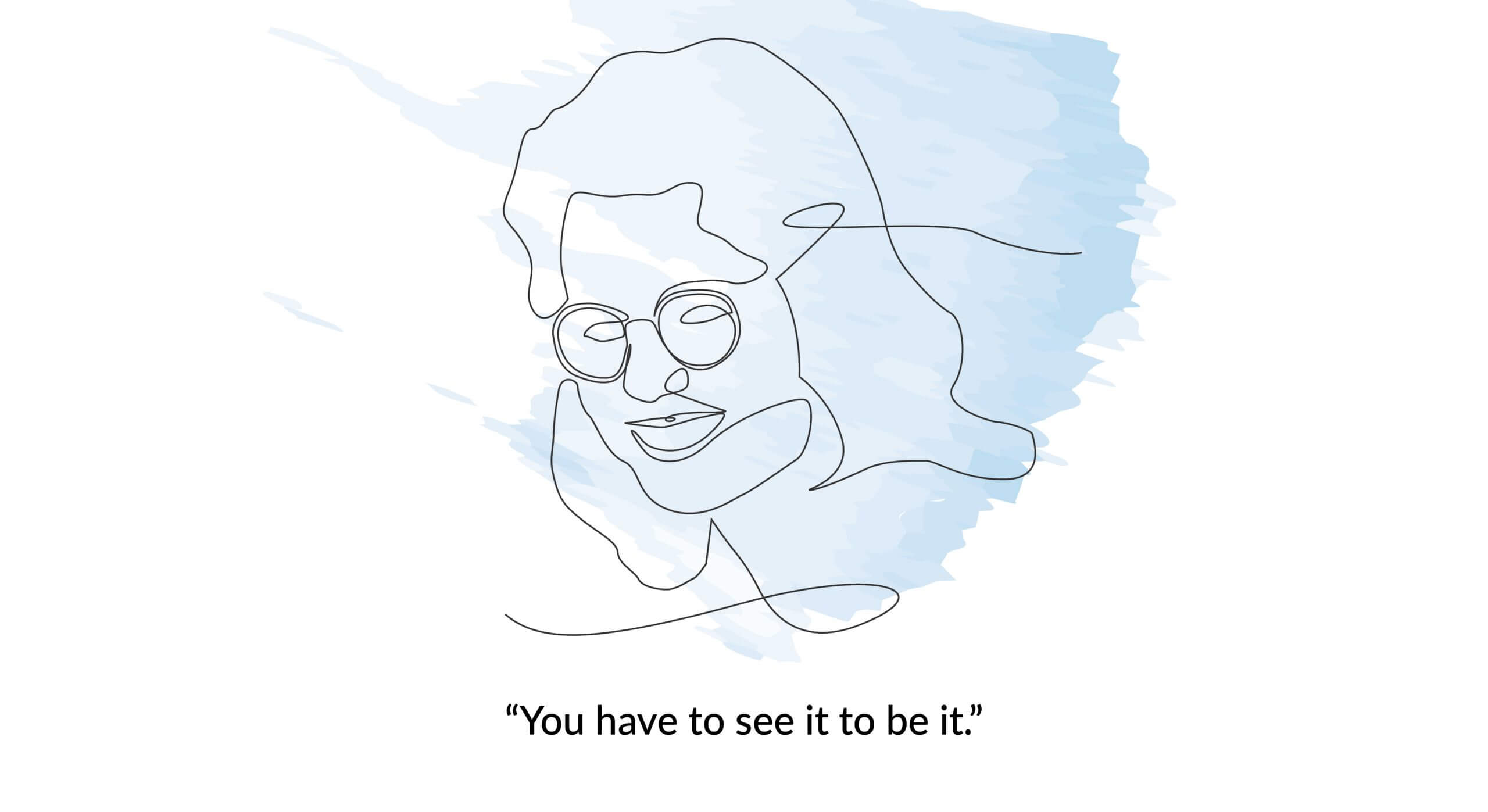 Line art of a person with glasses and the quote &quot;You have to see it to be it.&quot;