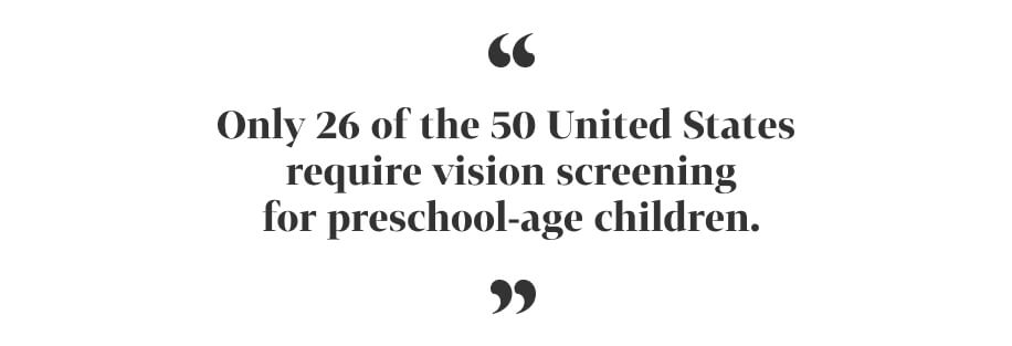 Only 26 of the 50 United States require vision screening for preschool-age children.