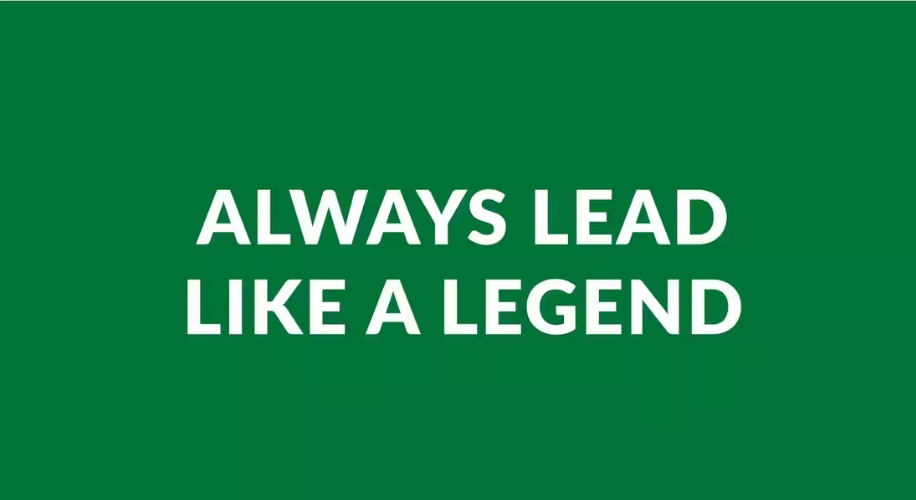 ALWAYS LEAD LIKE A LEGEND